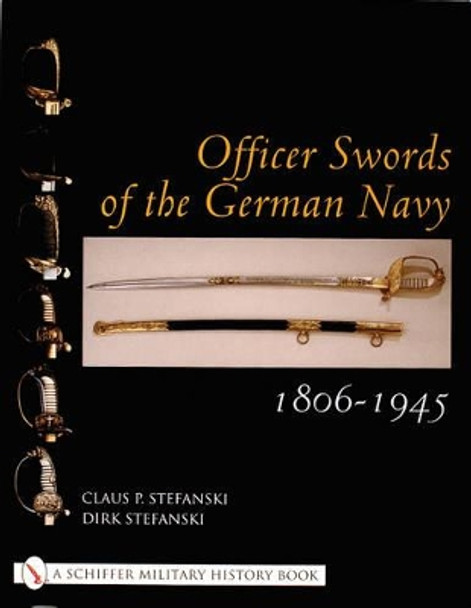 Officer Swords of the German Navy 1806-1945 by Claus P. Stefanski 9780764316746