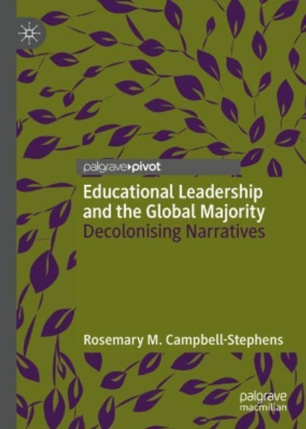 Educational Leadership and the Global Majority: Decolonising Narratives by Rosemary M. Campbell-Stephens 9783030882815