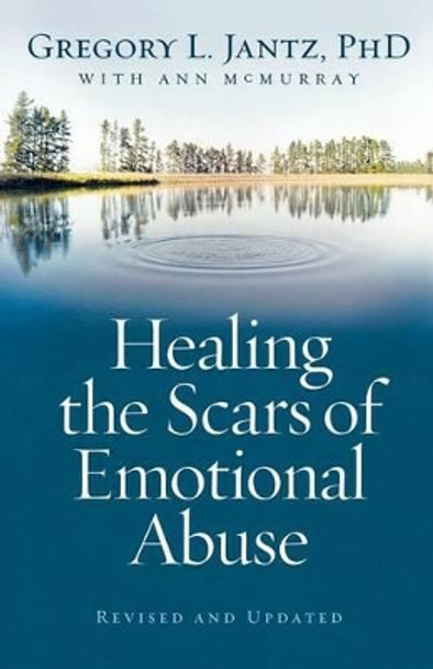 Healing the Scars of Emotional Abuse by Gregory L. Jantz 9780800733230