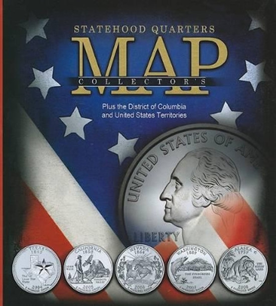 Statehood Quarters Collector's Map: Plus the District of Columbia and United States Territories by Whitman Publishing 9780794827847