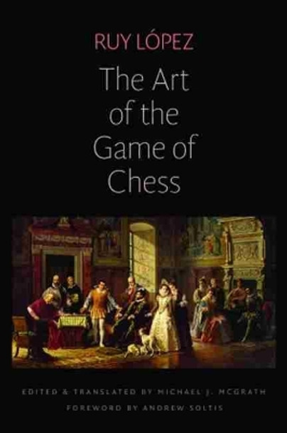 The Art of the Game of Chess by Ruy Lopez 9780813232812