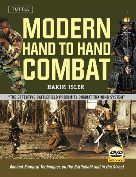 Modern Hand to Hand Combat: Ancient Samurai Techniques on the Battlefield and in the Street by Hakim Isler 9780804850643