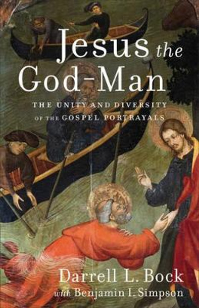 Jesus the God-Man: The Unity and Diversity of the Gospel Portrayals by Darrell L. Bock 9780801097782