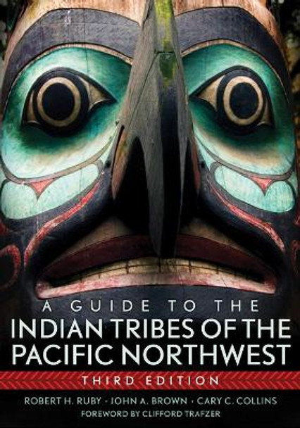 A Guide to the Indian Tribes of the Pacific Northwest by Dr Robert H Ruby 9780806140247