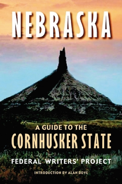 Nebraska: A Guide to the Cornhusker State by Federal Writers' Project 9780803269187