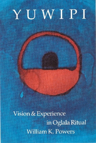 Yuwipi: Vision and Experience in Oglala Ritual by William K. Powers 9780803287105