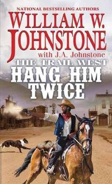 Hang Him Twice by William W. Johnstone 9780786040544