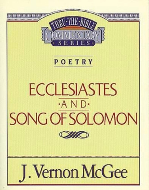 Thru the Bible Vol. 21: Poetry (Ecclesiastes/Song of Solomon) by J. Vernon McGee 9780785204893