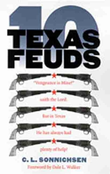 Ten Texas Feuds by Charles Leland Sonnichsen 9780826322999