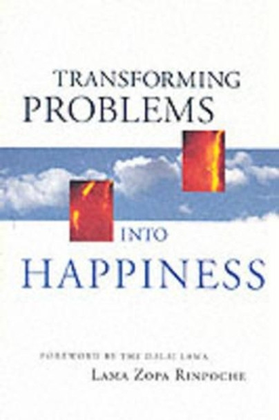 Transforming Problems into Happiness by Lama Zopa Rinpoche 9780861711949