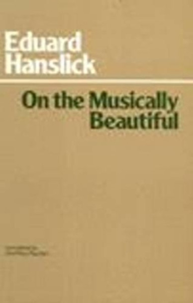 On The Musically Beautiful by Eduard Hanslick 9780872200159