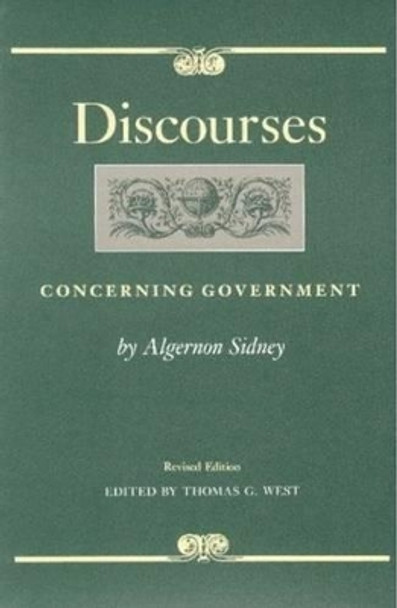 Discourses Concerning Government, 2nd Edition by Algernon Sidney 9780865971424