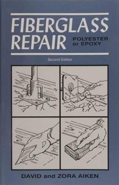 Fiberglass Repair: Polyester or Epoxy by David Aiken 9780870336089