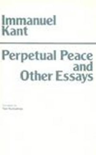 Perpetual Peace and Other Essays: A Philosophical Essay by Immanuel Kant 9780915145478