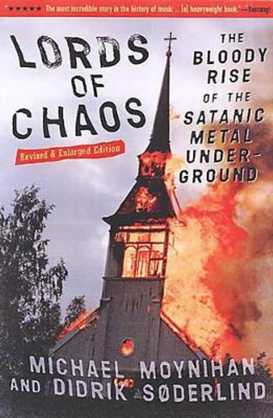 Lords Of Chaos - 2nd Edition: The Bloody Rise of the Satanic Metal Underground by Didrik Soderlind 9780922915941