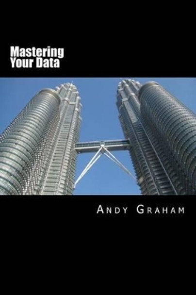 Mastering Your Data by Andy Graham 9780956582935