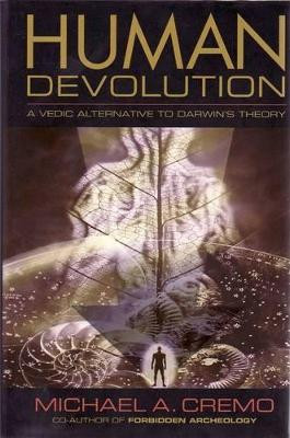Human Devolution: A Vedic Alternative to Darwin's Theory by Michael A. Cremo 9780892133345