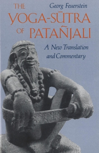 The Yoga-Sutra of Patanjali: A New Translation and Commentary by Georg Feuerstein, PhD 9780892812622