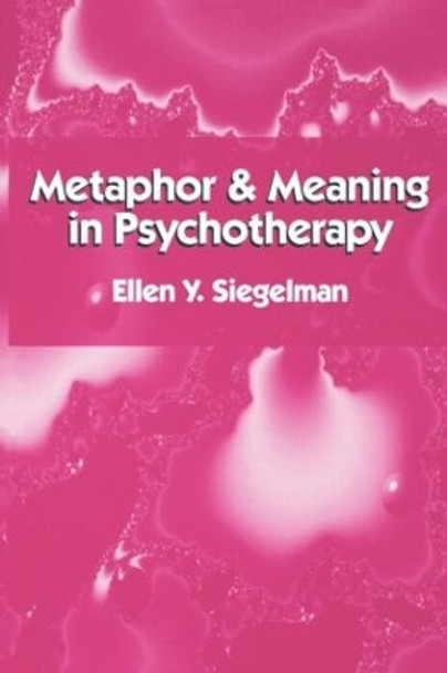 Metaphor and Meaning in Psychotherapy by Y. Siegelman Ellen 9780898620146