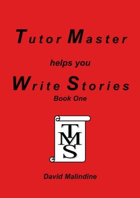 Tutor Master Helps You Write Stories by David Malindine 9780955590900