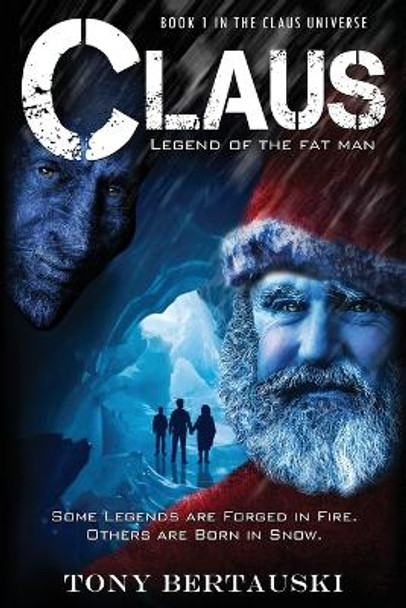 Claus: Legend of the Fat Man by Bertauski Tony 9780982845295