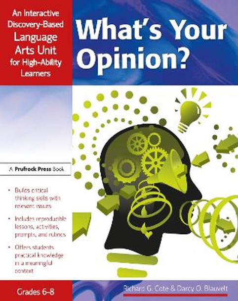 What's Your Opinion?: An Interactive Discovery-Based Language Arts Unit for High-Ability Learners by Darcy Blauvelt