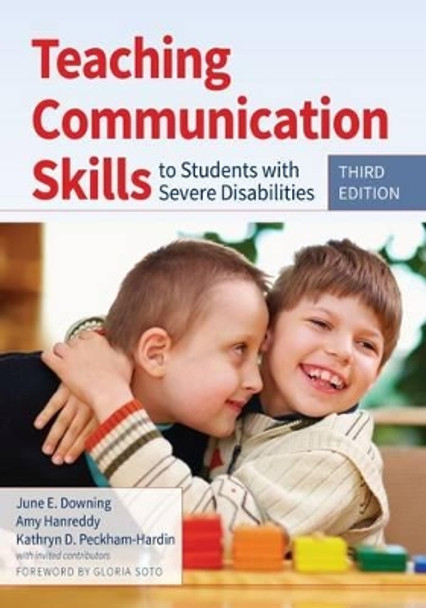 Teaching Communication Skills to Students with Severe Disabilities by June E. Downing 9781598576559