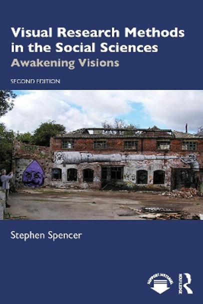 Visual Research Methods in the Social Sciences: Awakening Visions by Stephen Spencer 9781032168784