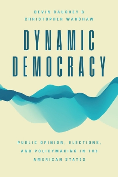 Dynamic Democracy: Public Opinion, Elections, and Policy Making in the American States by Devin Caughey 9780226822204