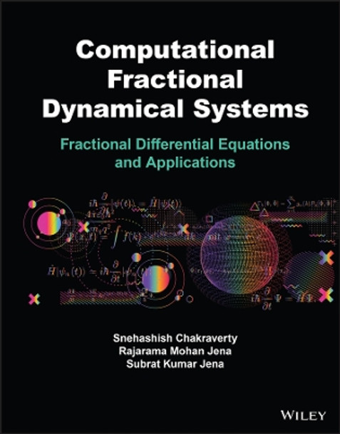 Computational Fractional Dynamical Systems: Fracti onal Differential Equations and Applications by Chakraverty 9781119696957