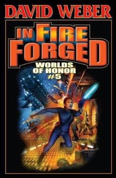 In Fire Forged: Worlds Of Honor 5 by David Weber 9781439134146