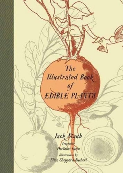 Illustrated Book of Edible Plants by Jack E. Staub 9781423646747