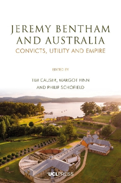 Jeremy Bentham and Australia: Convicts, Utility and Empire by Tim Causer 9781787358195