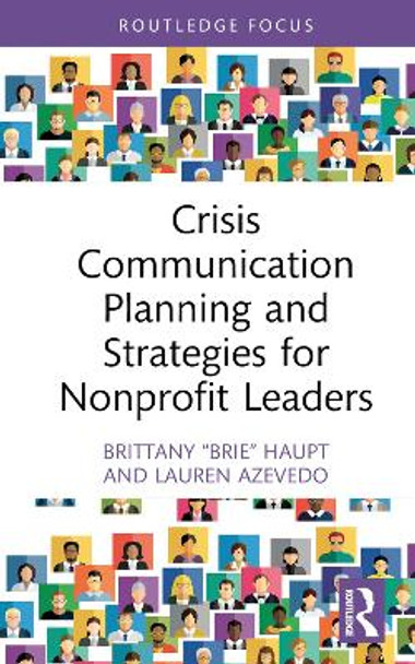 Crisis Communication Planning and Strategies for Nonprofit Leaders by Brittany Haupt 9780367706746