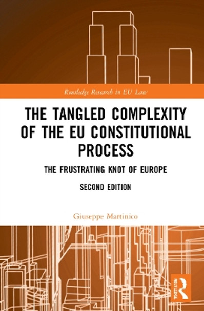 The Tangled Complexity of the EU Constitutional Process: The Frustrating Knot of Europe by Giuseppe Martinico 9780367467036
