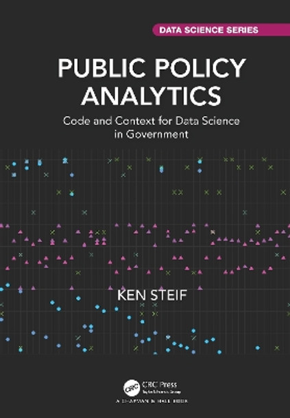 Public Policy Analytics: Code and Context for Data Science in Government by Ken Steif 9780367516253