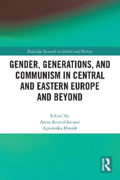 Gender, Generations, and Communism in Central and Eastern Europe and Beyond by Anna Artwinska 9780367522216