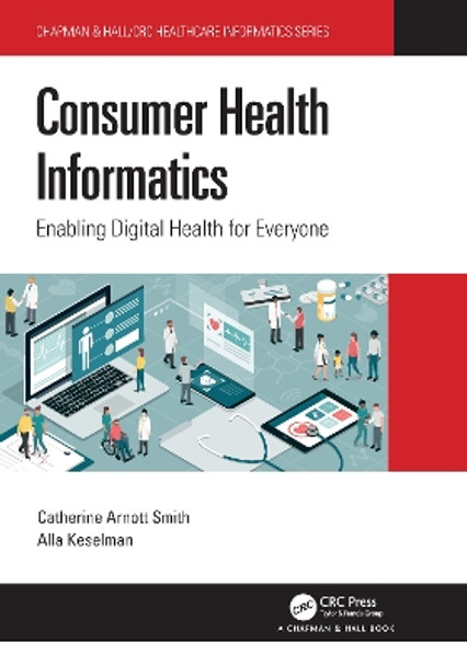 Consumer Health Informatics: Enabling Digital Health for Everyone by Catherine Arnott Smith 9780367681548