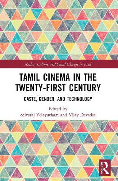 Tamil Cinema in the Twenty-First Century: Caste, Gender and Technology by Selvaraj Velayutham 9780367645366