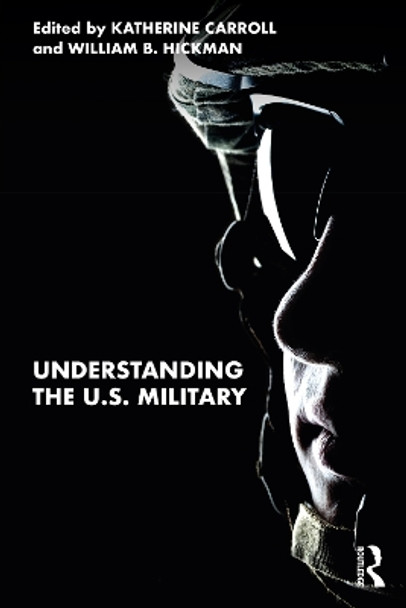 Understanding the US Military by Katherine B. Carroll 9780367724559