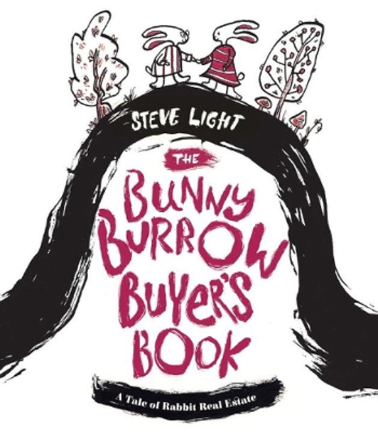 Bunny Burrow Buyer's Book: A Tale of Rabbit Real Estate by Steve Light 9781576877524