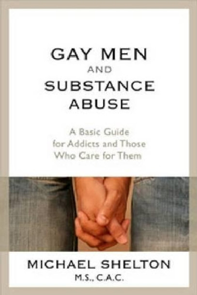 Gay Men And Substance Abuse by Michael Shelton 9781592858897