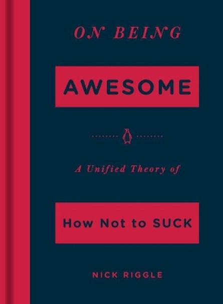 On Being Awesome: A Unified Theory of How Not to Suck by Nick Riggle 9780143130901