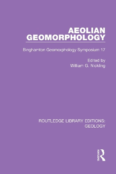 Aeolian Geomorphology: Binghamton Geomorphology Symposium 17 by William G. Nickling 9780367210557