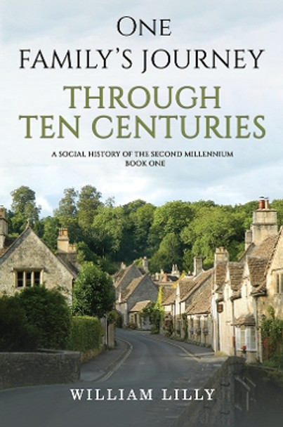 One Family’s Journey Through Ten Centuries: A social history of the second millennium – Book One by William Lilly 9781035800476