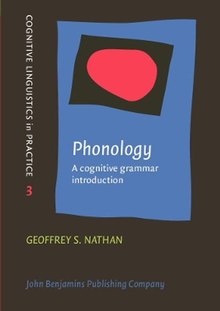 Phonology: A cognitive grammar introduction by Geoffrey S. Nathan 9789027219084