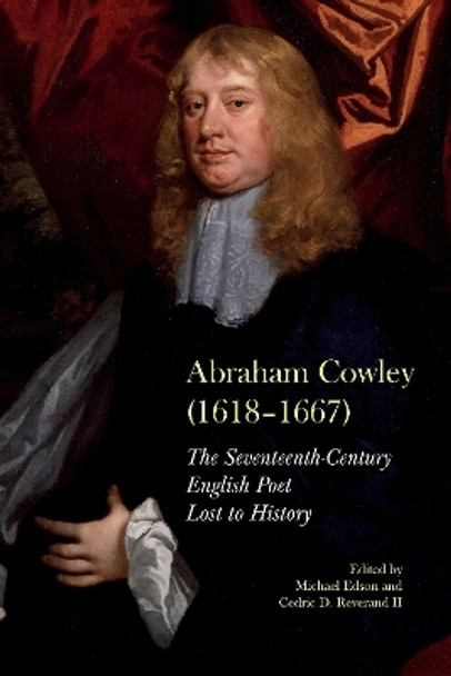 Abraham Cowley (1618-1667): A Seventeenth-Century English Poet Recovered by Michael Edson 9781638040729