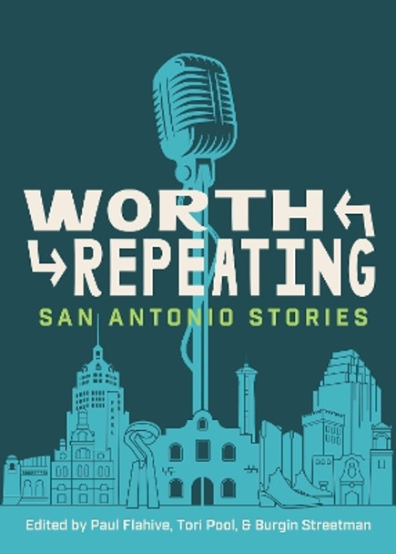 Worth Repeating: True San Antonio Stories by Paul Flahive 9781595349941