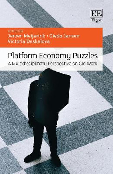 Platform Economy Puzzles: A Multidisciplinary Perspective on Gig Work by Jeroen Meijerink 9781839100277