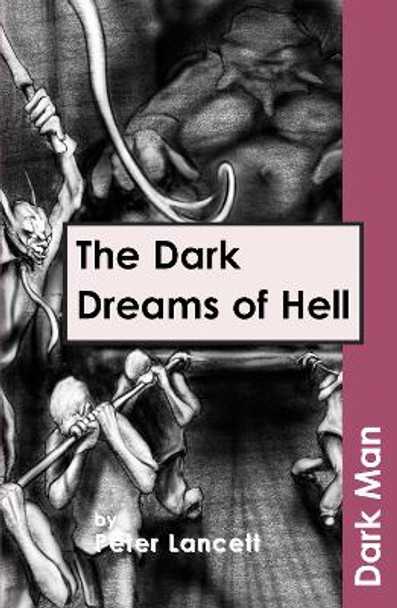 The Dark Dreams of Hell by Peter Lancett 9781841674186